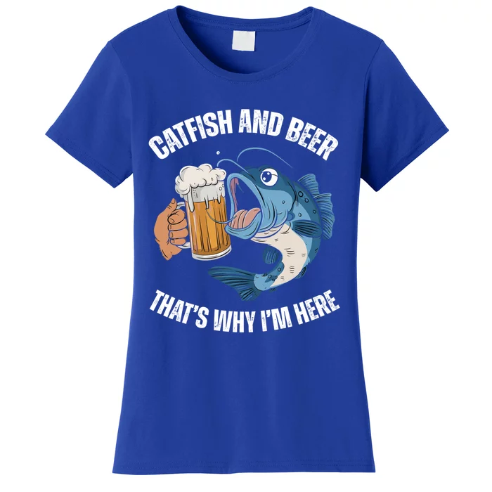 Catfish And Beer ThatS Why IM Here Catfish Fishing Cool Gift Women's T-Shirt