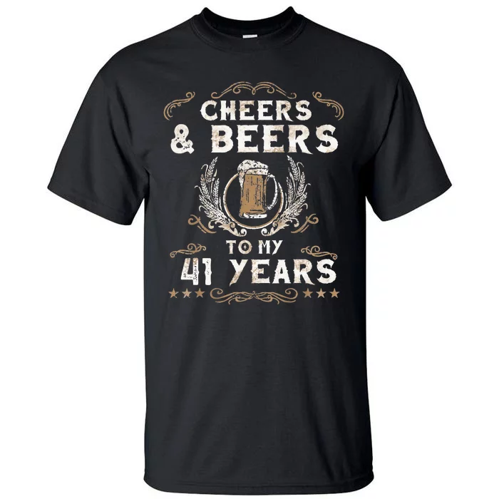 Cheers and Beers to 41 Years 41st Birthday Anniversary Tall T-Shirt