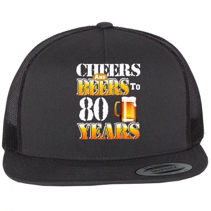 Cheers And Beers To 80 Years Funny 80th Birthday Beer Lover Flat Bill Trucker Hat