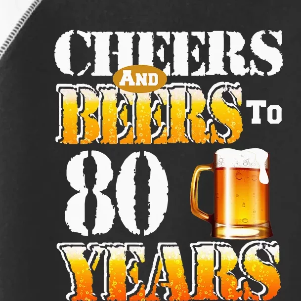 Cheers And Beers To 80 Years Funny 80th Birthday Beer Lover Toddler Fine Jersey T-Shirt