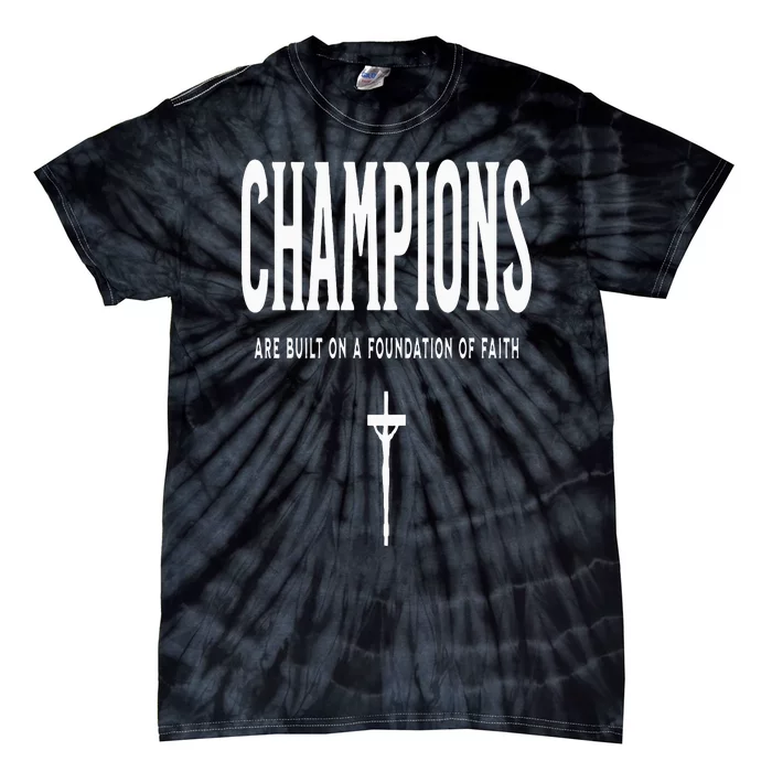 Champions Are Built On Faith Bible Christian Cross Tie-Dye T-Shirt