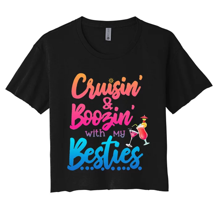 Cruising And Boozin' With My Besties Love Cruise Women's Crop Top Tee