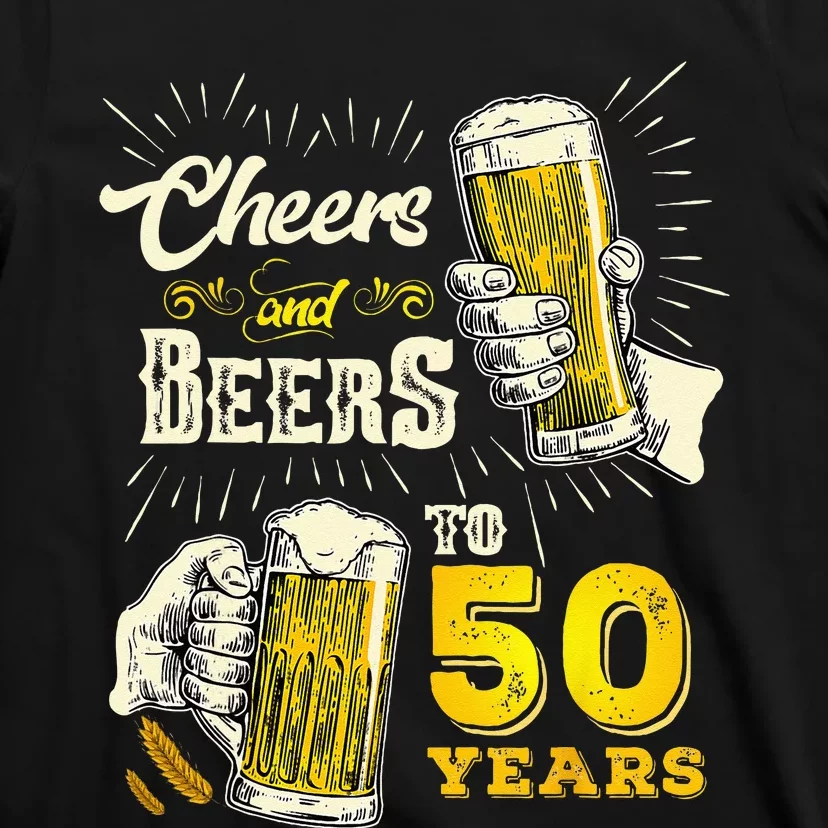 Cheers And Beers To 50 Years Old Beer 50th Birthday Beer Men T-Shirt