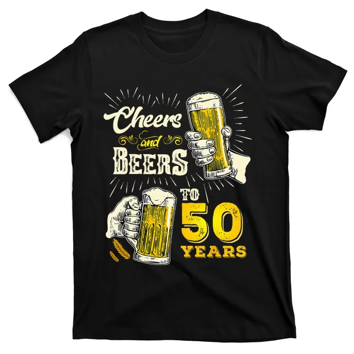 Cheers And Beers To 50 Years Old Beer 50th Birthday Beer Men T-Shirt