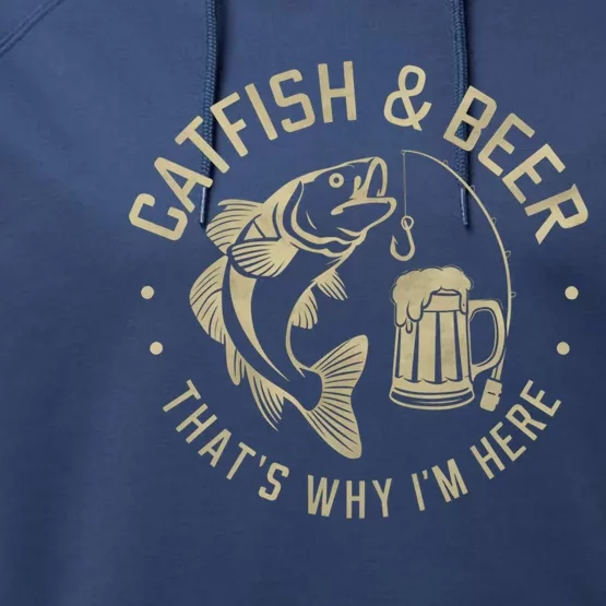 Catfish And Beer Thats Why IM Here Funny Fishing Beer Lover Funny Gift Performance Fleece Hoodie