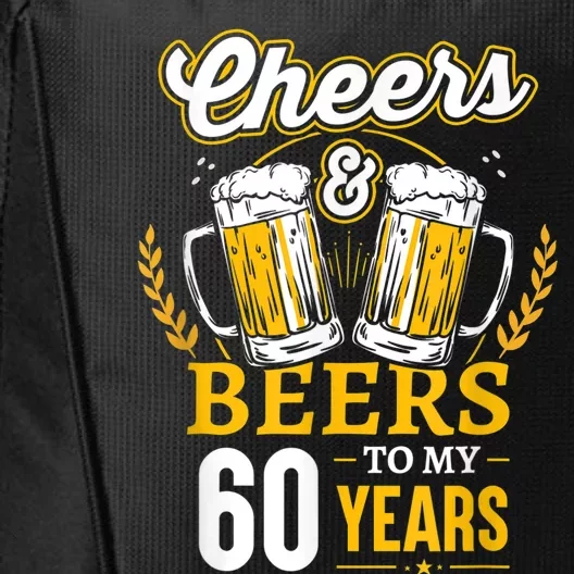 Cheers And Beers To My 60 Years 60th Birthday City Backpack