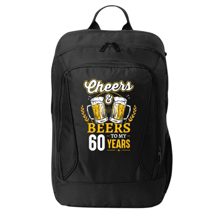 Cheers And Beers To My 60 Years 60th Birthday City Backpack