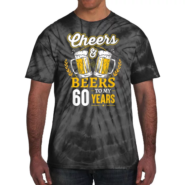 Cheers And Beers To My 60 Years 60th Birthday Tie-Dye T-Shirt