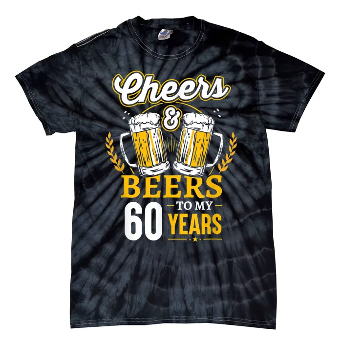 Cheers And Beers To My 60 Years 60th Birthday Tie-Dye T-Shirt