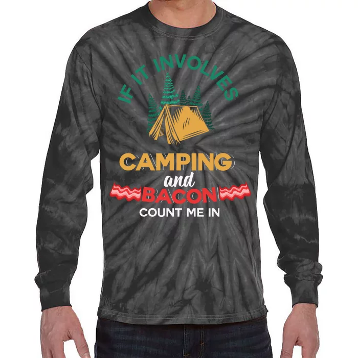 If It Involves Camping And Bacon Count Me In Tie-Dye Long Sleeve Shirt