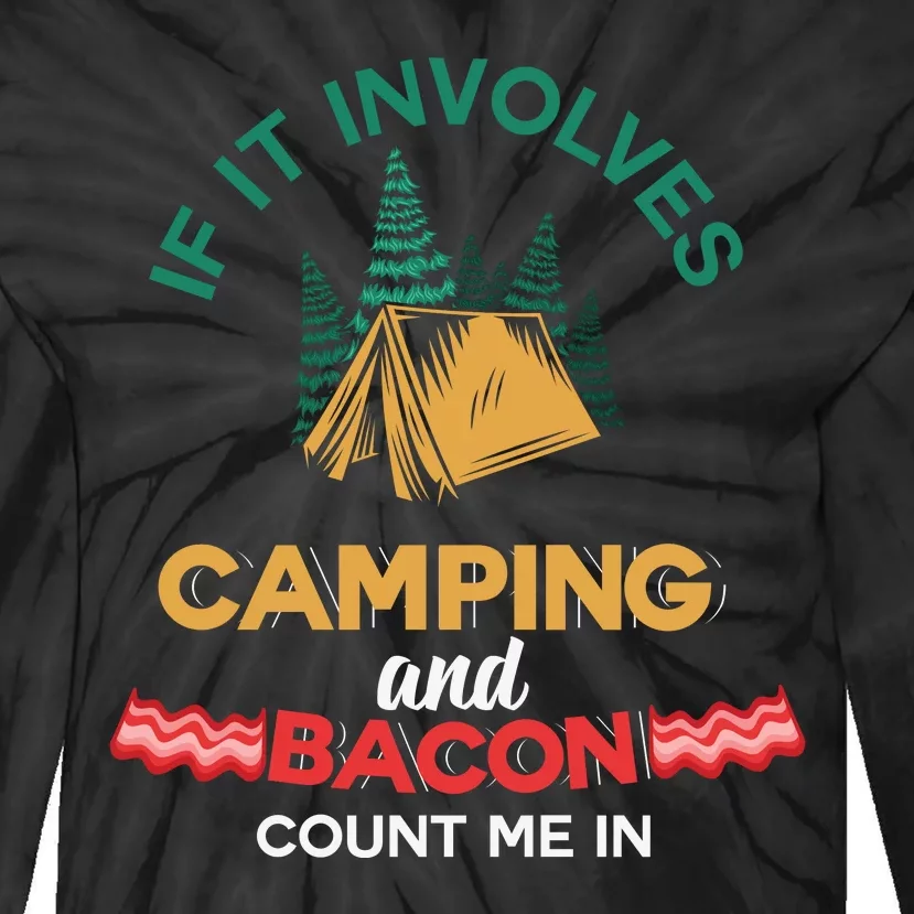 If It Involves Camping And Bacon Count Me In Tie-Dye Long Sleeve Shirt