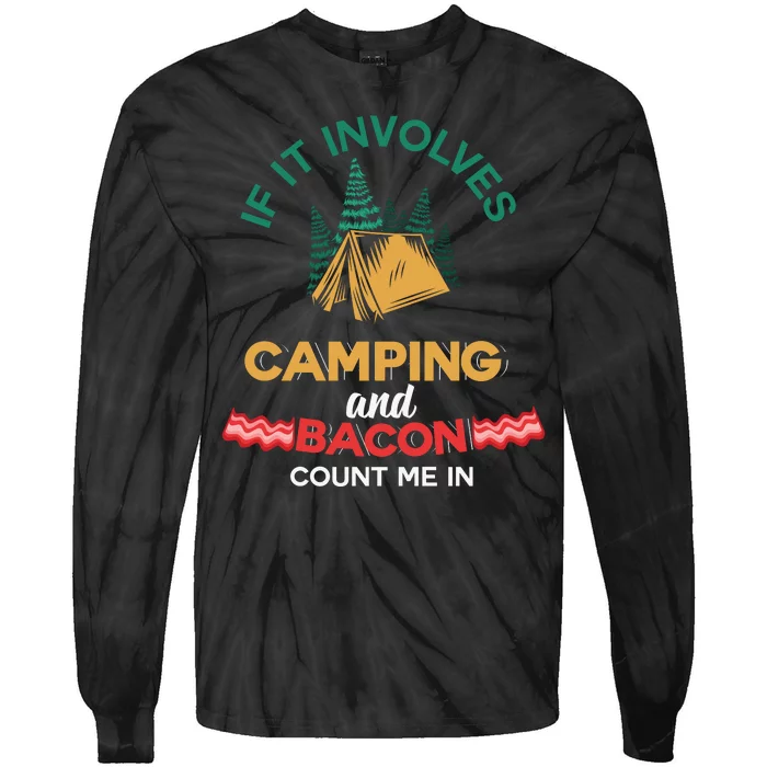 If It Involves Camping And Bacon Count Me In Tie-Dye Long Sleeve Shirt