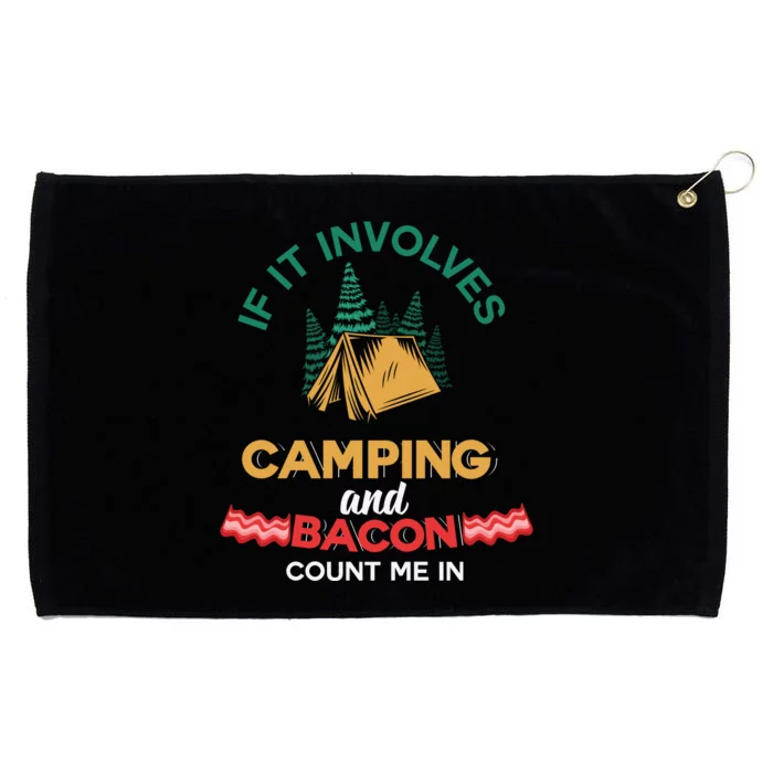 If It Involves Camping And Bacon Count Me In Grommeted Golf Towel