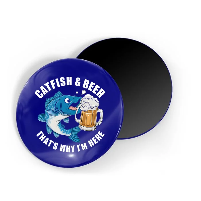 Catfish And Beer ThatS Why I Am Here Fishing Fish Outfit Meaningful Gift Magnet