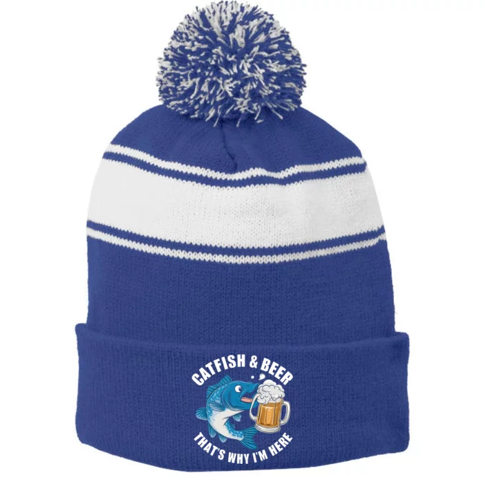 Catfish And Beer ThatS Why I Am Here Fishing Fish Outfit Meaningful Gift Stripe Pom Pom Beanie