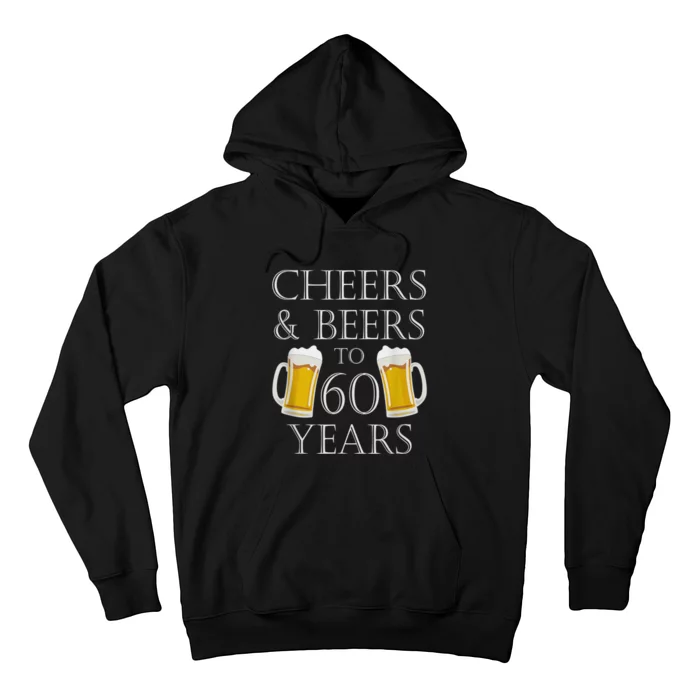 Cheers and Beers to 60 Years - 60th Birthday Gift Hoodie