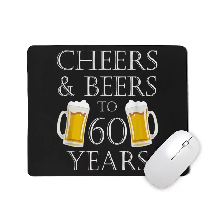 Cheers and Beers to 60 Years - 60th Birthday Gift Mousepad