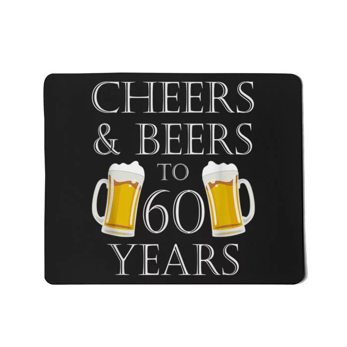 Cheers and Beers to 60 Years - 60th Birthday Gift Mousepad