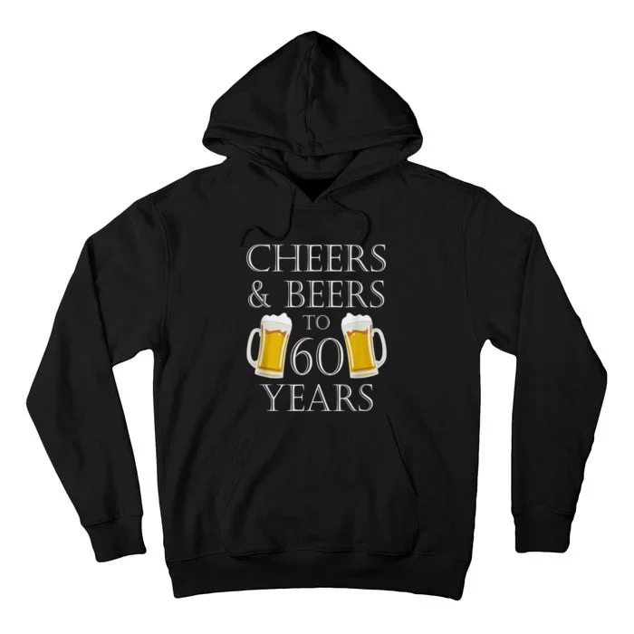 Cheers and Beers to 60 Years - 60th Birthday Gift Tall Hoodie