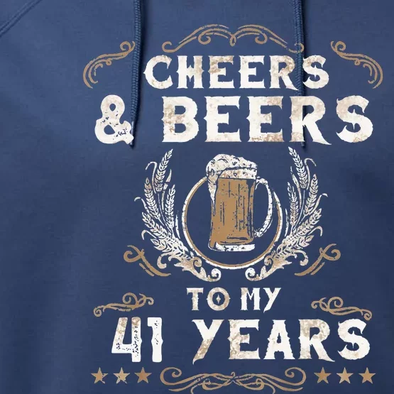 Cheers and Beers to 41 Years 41st Birthday Anniversary Performance Fleece Hoodie