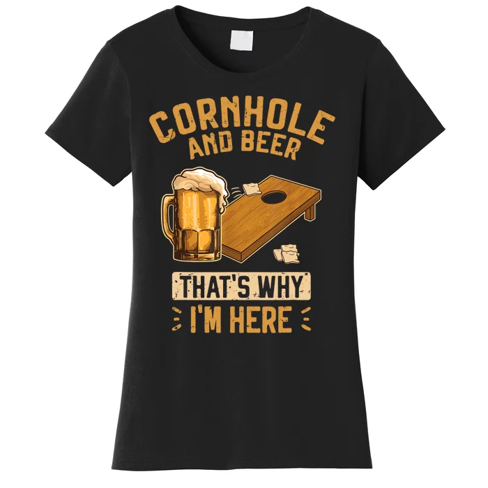 Cornhole And Beer That's Why I'm Here Sack Toss Game Women's T-Shirt