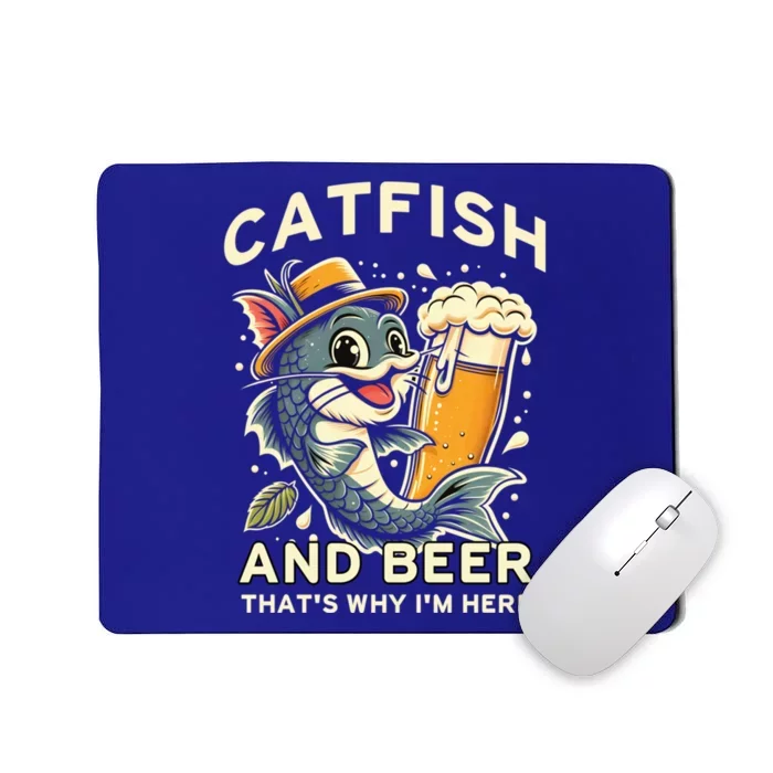 Catfish And Beer ThatS Why IM Here For Catfish Fishing Lover Funny Gift Mousepad