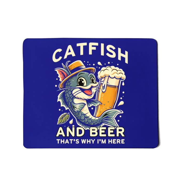 Catfish And Beer ThatS Why IM Here For Catfish Fishing Lover Funny Gift Mousepad