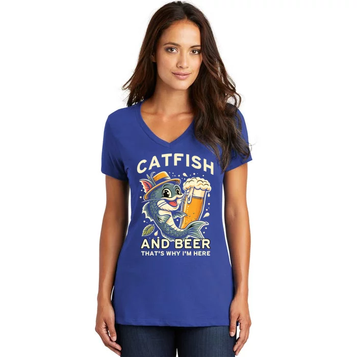 Catfish And Beer ThatS Why IM Here For Catfish Fishing Lover Funny Gift Women's V-Neck T-Shirt