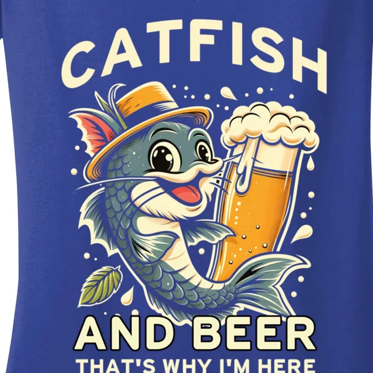 Catfish And Beer ThatS Why IM Here For Catfish Fishing Lover Funny Gift Women's V-Neck T-Shirt