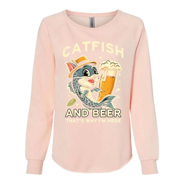 Catfish And Beer ThatS Why IM Here For Catfish Fishing Lover Funny Gift Womens California Wash Sweatshirt