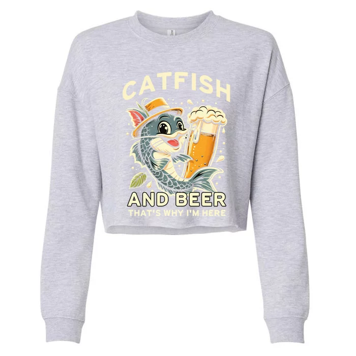 Catfish And Beer ThatS Why IM Here For Catfish Fishing Lover Funny Gift Cropped Pullover Crew