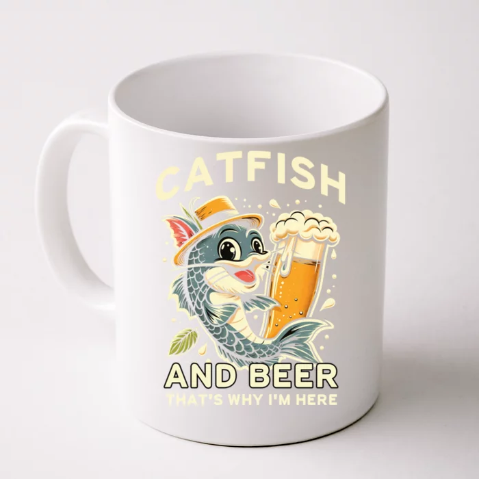 Catfish And Beer ThatS Why IM Here For Catfish Fishing Lover Funny Gift Front & Back Coffee Mug