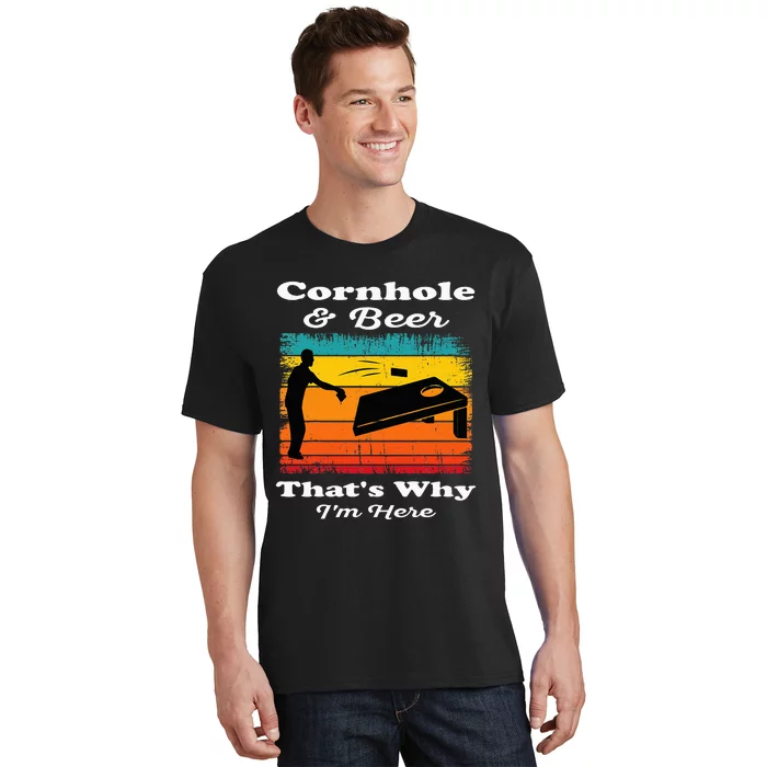 Cornhole And Beer ThatS Why IM Here Funny Cornhole T-Shirt