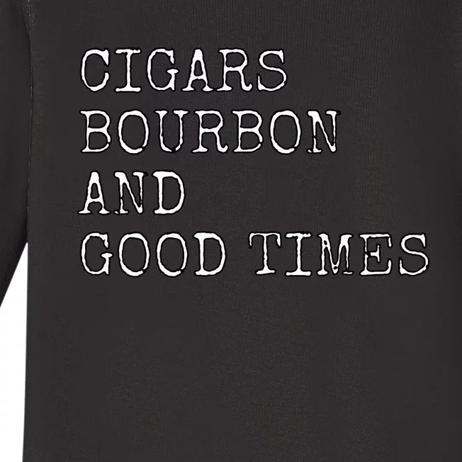 Cigars and Bourbon Good Times Drinking Smoking Baby Long Sleeve Bodysuit