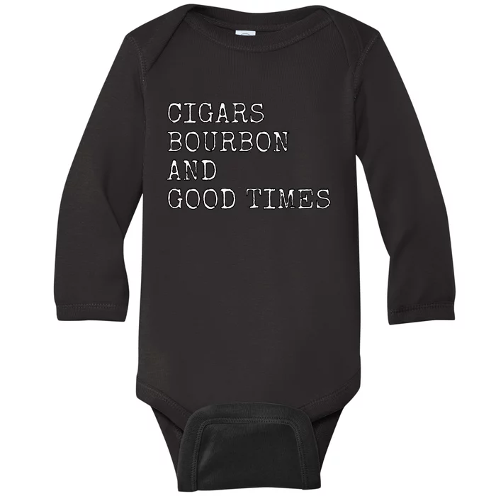 Cigars and Bourbon Good Times Drinking Smoking Baby Long Sleeve Bodysuit