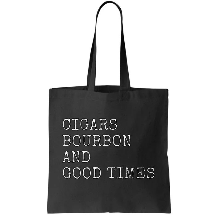 Cigars and Bourbon Good Times Drinking Smoking Tote Bag