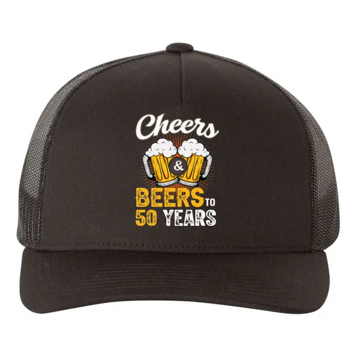 Cheers And Beers To 50 Years Happy Birthday Yupoong Adult 5-Panel Trucker Hat