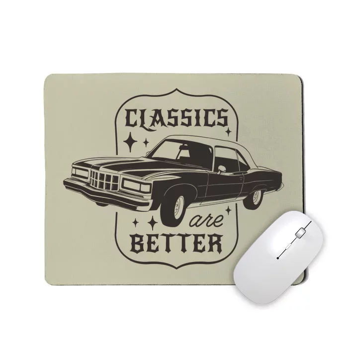 Classics Are Better Vintage Car Gift Mousepad