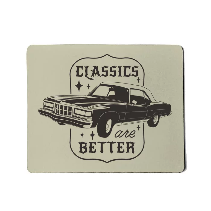 Classics Are Better Vintage Car Gift Mousepad