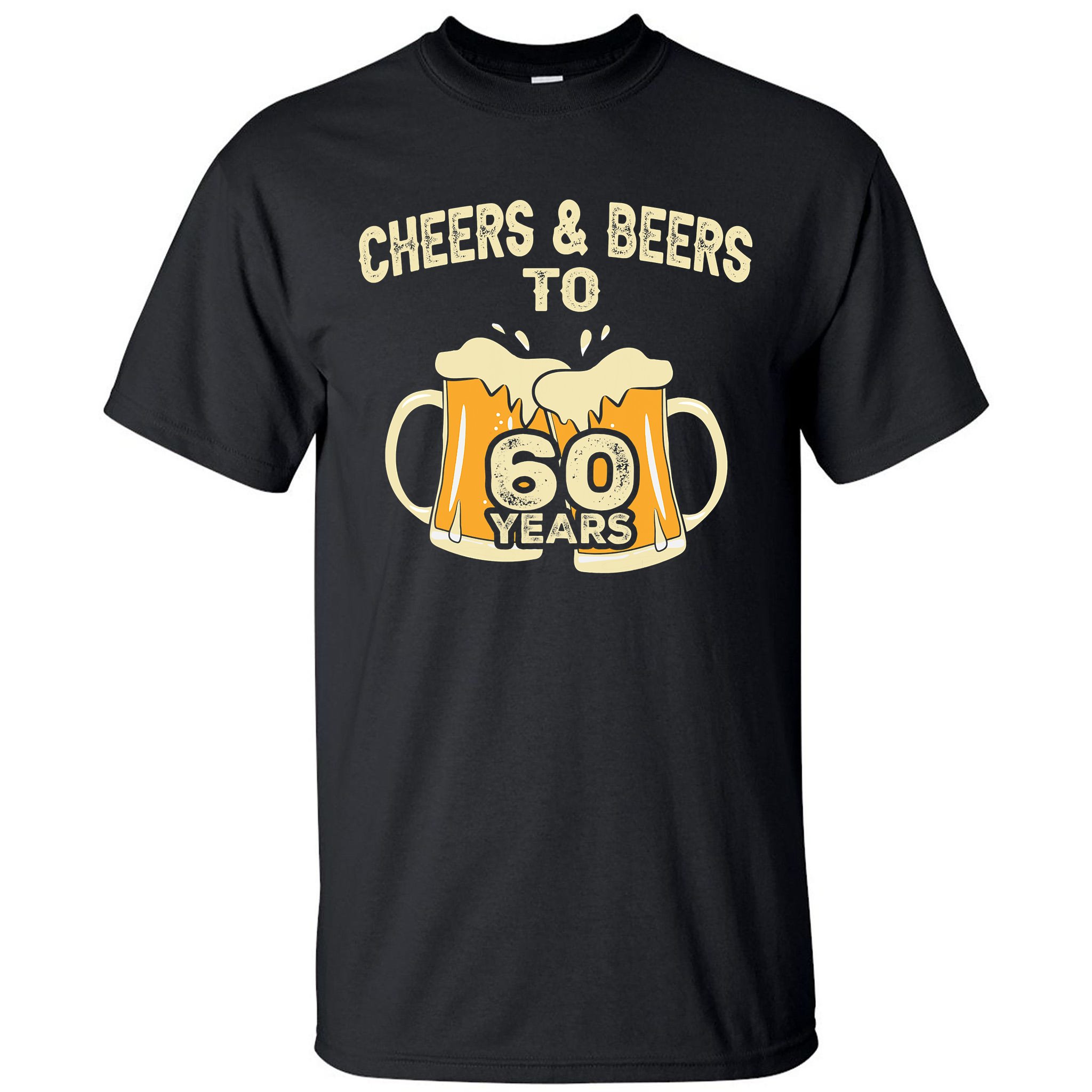 Cheers And Beers To 60 Years Old Birthday 60th Birthday Tall T-Shirt ...