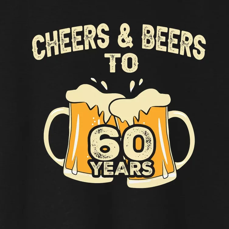 Cheers And Beers To 60 Years Old Birthday 60th Birthday Women's Crop Top Tee