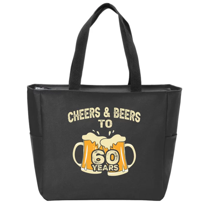 Cheers And Beers To 60 Years Old Birthday 60th Birthday Zip Tote Bag