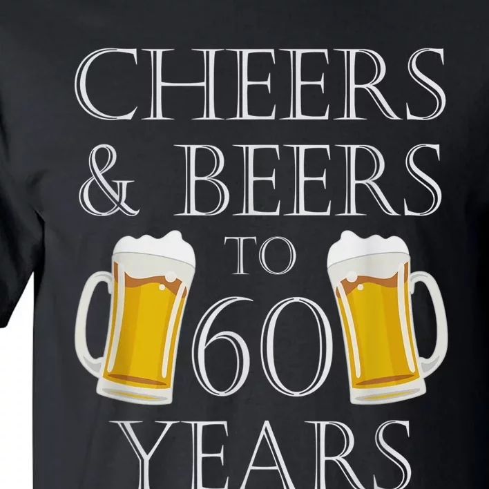 Cheers and Beers to 60 Years - 60th Birthday Gift Tall T-Shirt