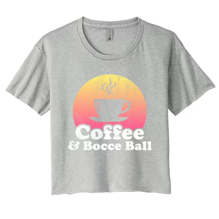 Coffee And Bocce Ball Cool Gift Women's Crop Top Tee