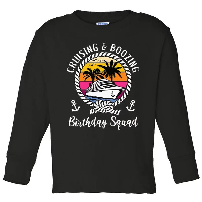 Cruising and Boozing Birthday Cruise Birthday Squad Toddler Long Sleeve Shirt