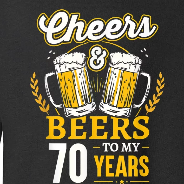 Cheers And Beers To My 70 Years 70th Birthday Toddler Sweatshirt