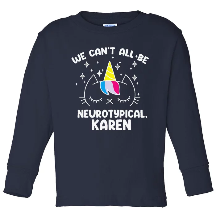 Cant All Be Neurotypical Karen ADHD Funny Autism ASD Saying Toddler Long Sleeve Shirt