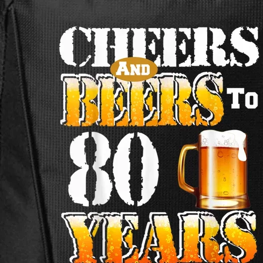 Cheers And Beers To 80 Years Funny 80th Birthday Beer Lover City Backpack