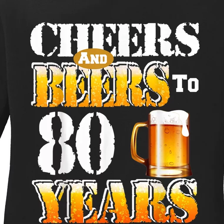 Cheers And Beers To 80 Years Funny 80th Birthday Beer Lover Ladies Long Sleeve Shirt