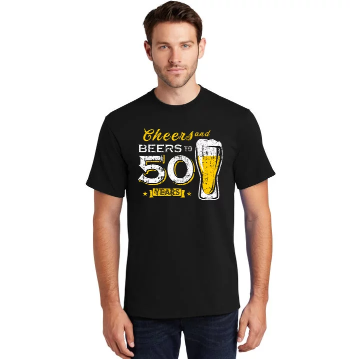 Cheers And Beers To 50 Years 50th Funny Birthday Party Gifts Tall T-Shirt